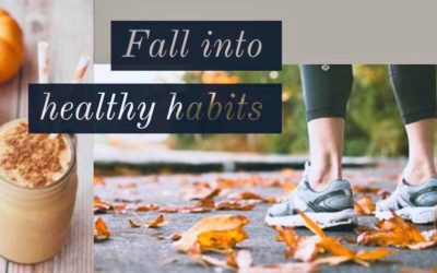 Fall into these Healthy Habits this Season!